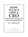 How to Act Like a CEO 10 Rules for Getting to the Top and Staying There