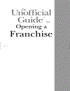 The Unofficial Guide To Opening A Franchise