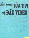 Cẩm nang sửa Tivi và đầu Video