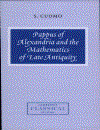 Pappus of Alexandria and The Mathematics of Late Antiquity