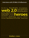 Web 2 0 Heroes Interviews with 20 Web 2 0 Influencers