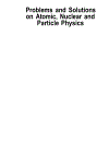 Problems and Solutions on Atomic Nuclear and Particle Physics