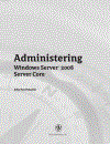 Administering Windows Server 2008 Server Core Jan 2008