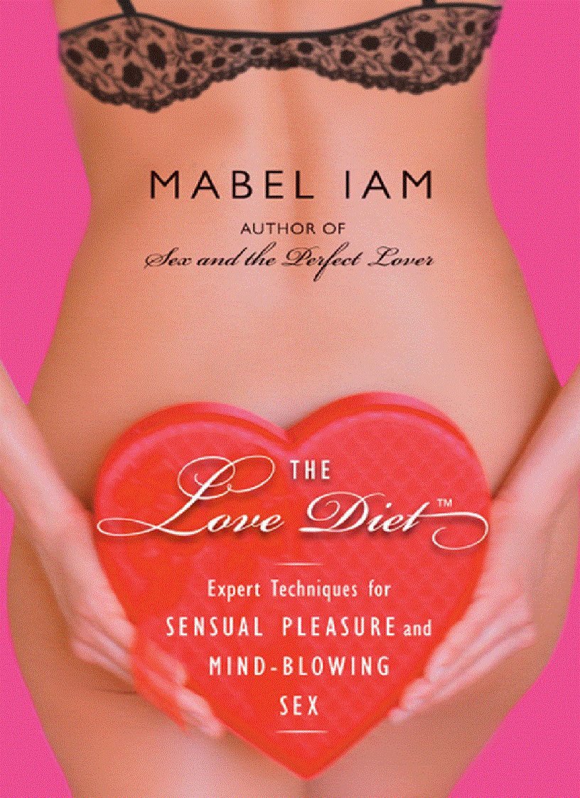 The Love Diet Expert Techniques for Sensual Pleasure and Mind blowing Sex