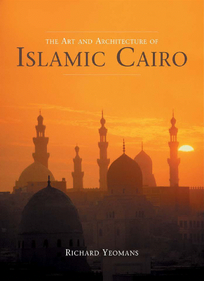 The Art And Architecture of Islamic Cairo