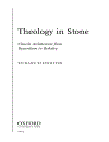 Theology in Stone Church Architecture from Byzantium to Berkeley