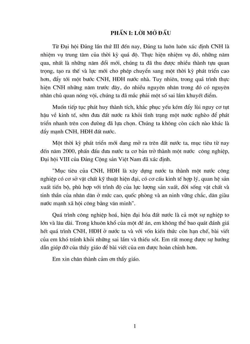 Mục tiêu của CNH, HĐH là xây dựng nước ta thành một nước công nghiệp có cơ sở vật chất kỹ thuật hiện đại, có cơ cấu kinh tế hợp lý, quan hệ sản xuất tiến bộ, phù hợp với trình độ của lực lượng sản xuất