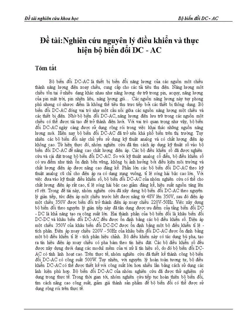 Nghiên cứu nguyên lý điều khiển và thực hiện bộ biến đổi DC AC Tóm tắt Bộ biến đổi DC AC là thiết bị biến đổi năng lượng của các nguồn một chiều thành năng lượng điện xoay chiều cung cấp cho các tải tiêu thụ điện