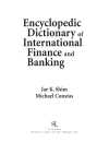 Encyclopedic Dictionary of International Finance and Banking