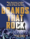 Brands That Rock What Business Leaders Can Learn from the World of Rock and Roll