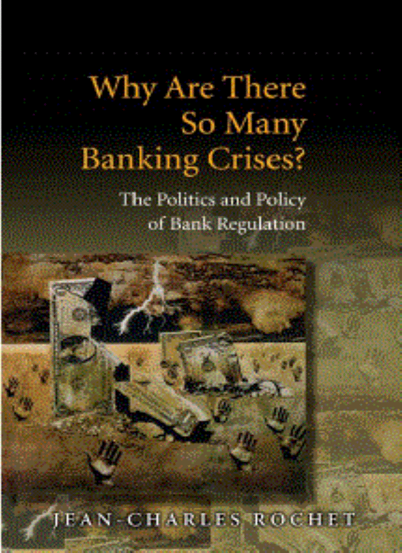 Why Are There So Many Banking Crises The Politics and Policy of Bank Regulation