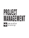 Project Management Made Easy