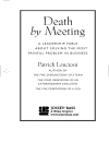 Death by Meeting A Leadership Fable About Solving the Most Painful Problem in Business