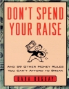 Don t Spend Your Raise And 59 Other Money Rules You Can t Afford to Break