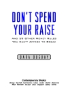 Don t Spend Your Raise And 59 Other Money Rules You Can t Afford to Break