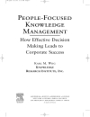 People Focused Knowledge Management How Effective Decision Making Leads to Corporate Success