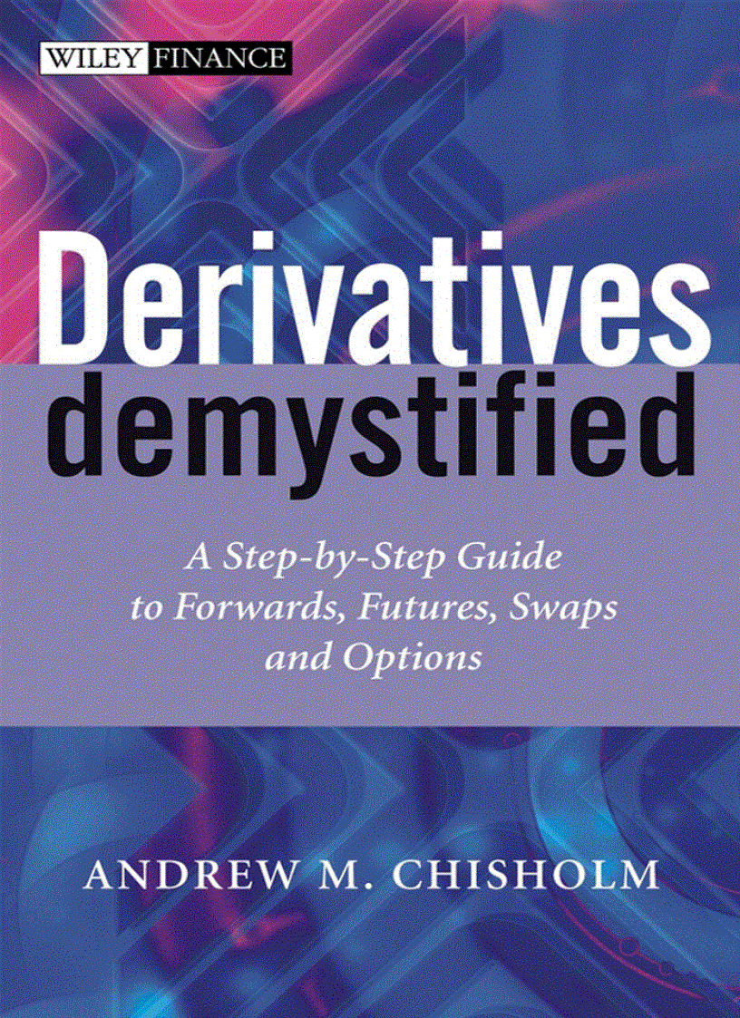 Derivatives Demystified A Step by Step Guide to Forwards Futures Swaps and Options