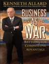 Business as War Battling for Competitive Advantage