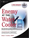 Enemy at the Water Cooler Real Life Stories of Insider Threats and Enterprise Security Management Countermeasures