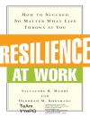 Resilience at Work How to Succeed No Matter What Life Throws at You