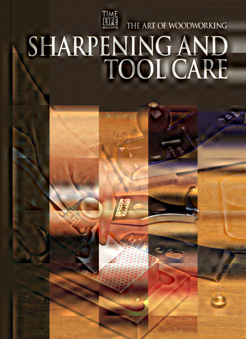 The Art of Woodworking Vol 05 Sharpening and Tool Care