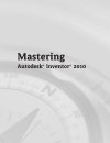 Mastering Autodesk Inventor 2010