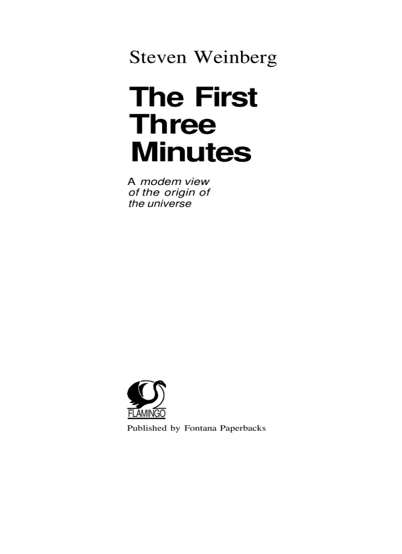 The First Three Minutes a Modern view of the origin of the Universe