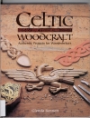 Celtic Woodcraft Authentic Projects for Woodworkers