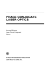 Phase Conjugate Laser Optics Wiley Series in Lasers and Applications