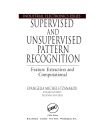 Supervised and Unsupervised Pattern Recognition Feature Extraction and Computational Intelligence