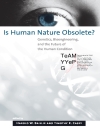 Is Human Nature Obsolete Genetics Bioengineering and the Future of the Human Condition Book review An article from Theological Studies