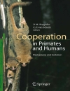 Cooperation in Primates and Humans Mechanisms and Evolution