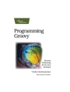 Programming Groovy Dynamic Productivity for the Java Developer