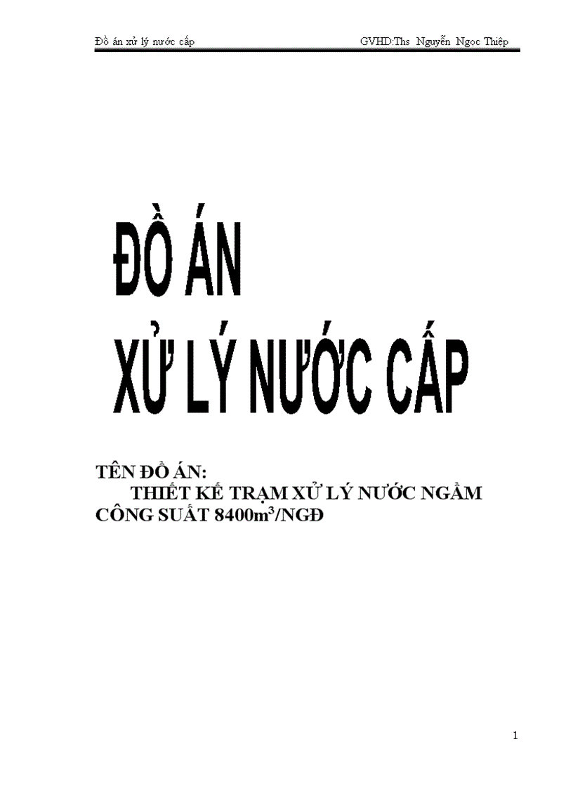 THIẾT KẾ TRẠM XỬ LÝ NƯỚC NGẦM CÔNG SUẤT 8400m3 NGĐ