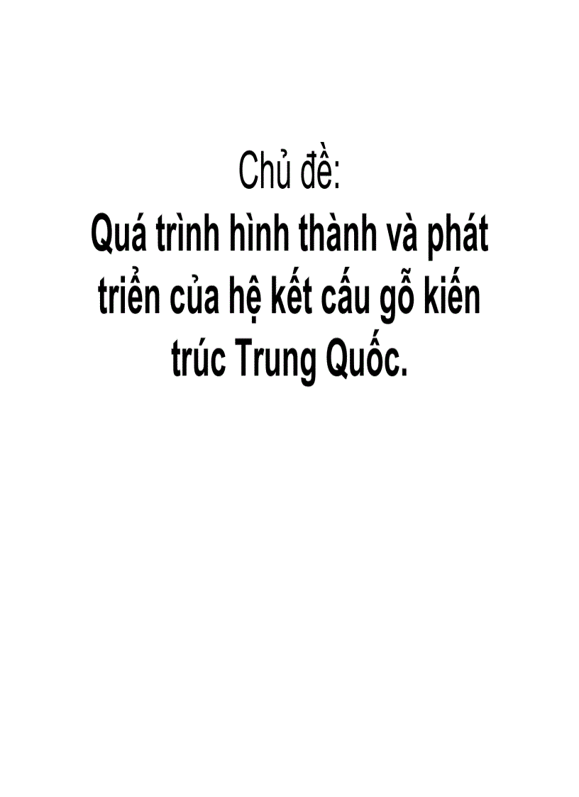 Quá trình hình thành và phát triển của hệ kết cấu gỗ kiến trúc Trung Quốc