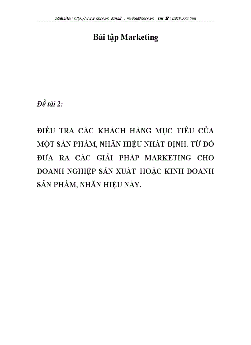 Điều tra các khách hàng mục tiêu của một sản phẩm nhãn hiệu nhất định Từ đó đưa ra các giải pháp marketing cho doanh nghiệp sản xuất hoặc kinh doanh