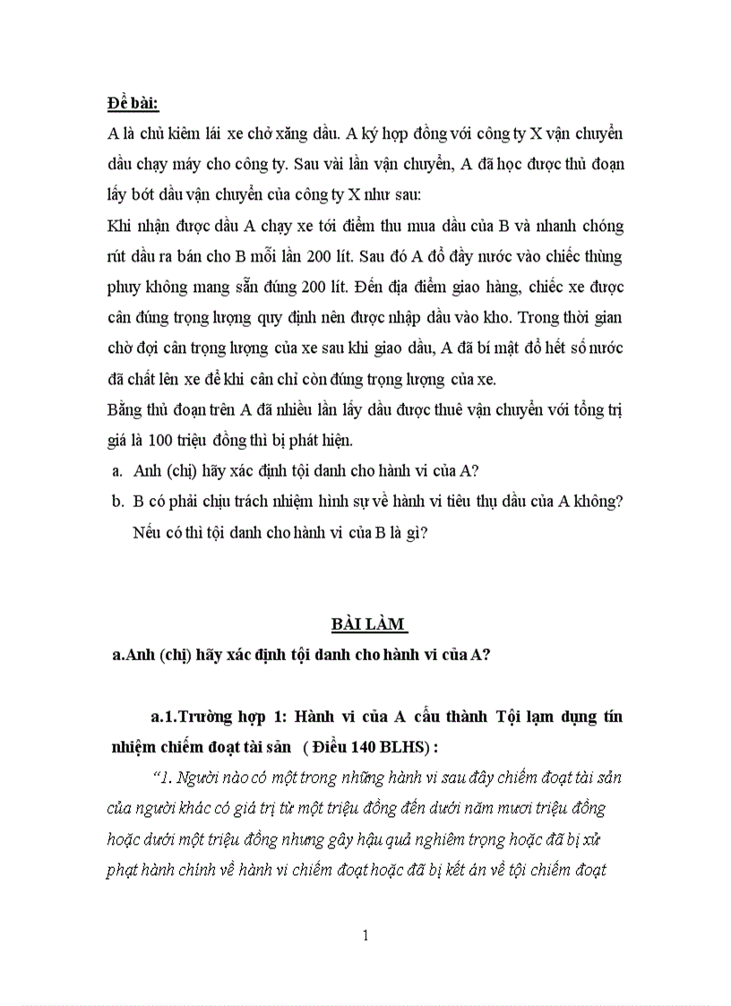 Đề bài A là chủ kiêm lái xe chở xăng dầu A ký hợp đồng với công ty X vận chuyển dầu chạy máy cho công ty Sau vài lần vận chuyển A đã học được thủ đoạn lấy bớt dầu vận chuyển của cô