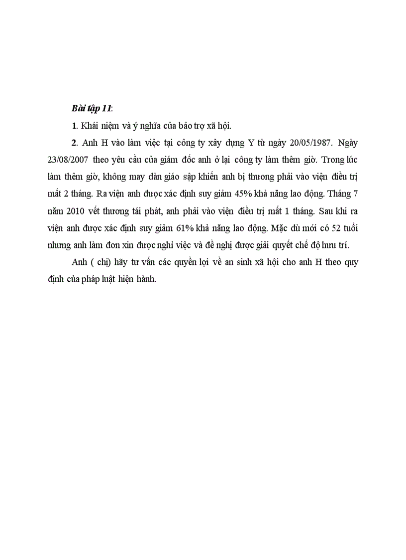 Anh H vào làm việc tại công ty xây dựng Y từ ngày 20 05 1987 Ngày 23 08 2007 theo yêu cầu của giám đốc anh ở lại công ty làm thêm giờ Trong lúc làm thêm giờ không may dàn giáo sập khiến anh bị thương