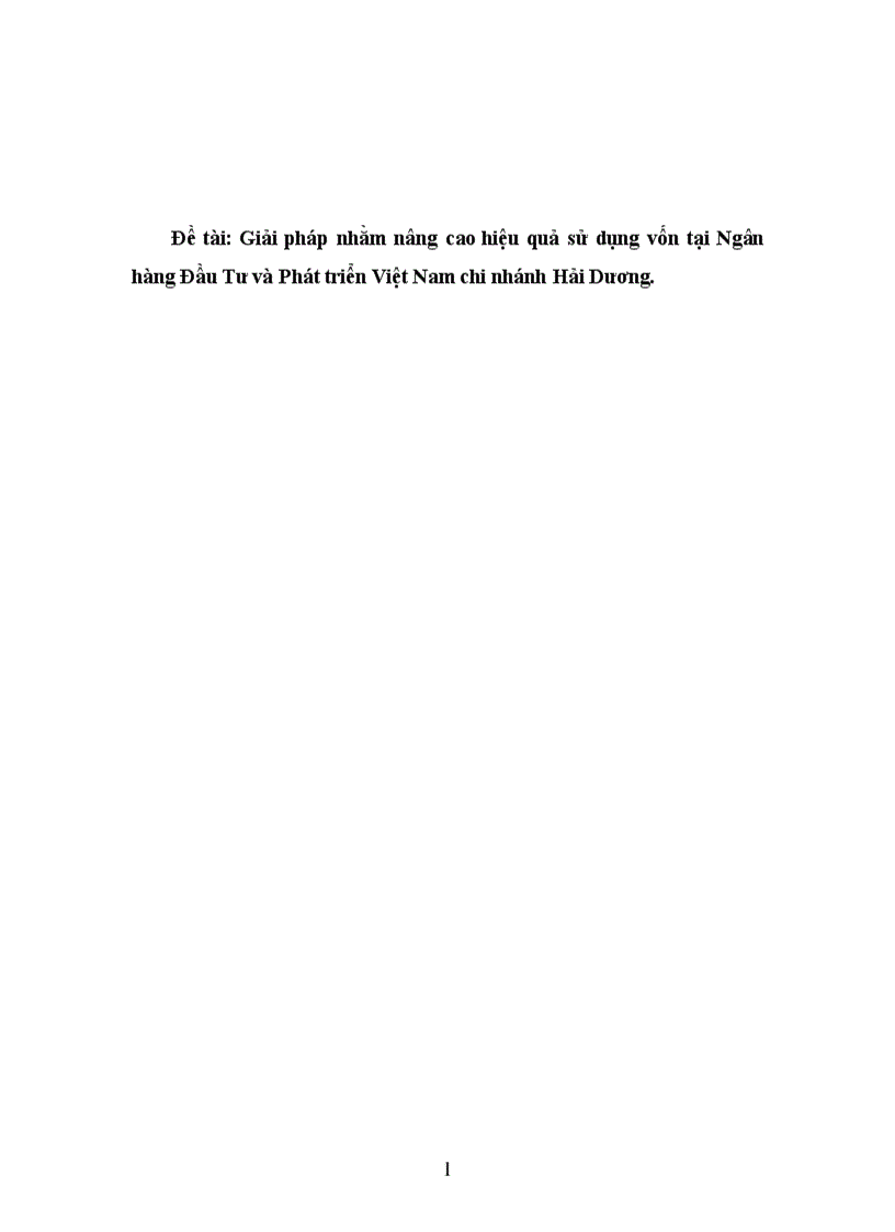 Giải pháp nhằm nâng cao hiệu quả sử dụng vốn tại Ngân hàng Đầu Tư và Phát triển Việt Nam chi nhánh Hải Dương 1
