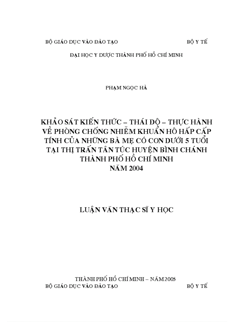 Khảo sát kiến thức thái độ thực hành về phòng chống nhiễm khuẩn hô hấp cấp tính của những bà mẹ có con dưới 5 tuổi tại thị trấn tân túc huyện bình chánh tp hcm 2004