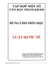 Tập hợp một số văn bản tham khảo dùng cho môn học LUẬT QUỐC TẾ