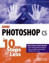 Adobe photoshop cs in 10 simple steps or less