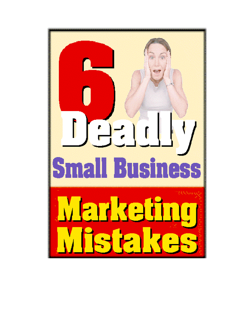 Six Deadly Small Business Marketing Mistakes by David Frey