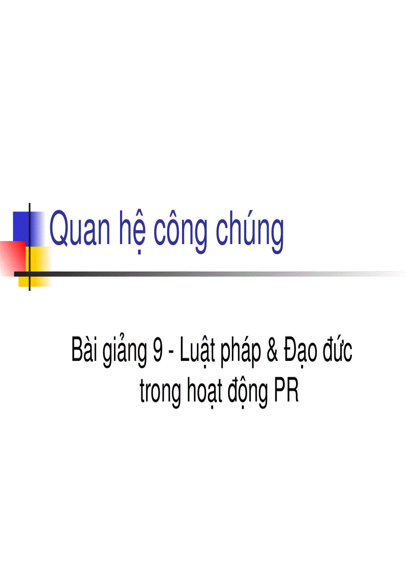 Bài giảng 9 Luật pháp Đạo đức trong hoạt động PR