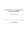 The General Theory of Employment Interest and Money Lý thuyết tổng quát về việc làm lãi suất và tiền tệ