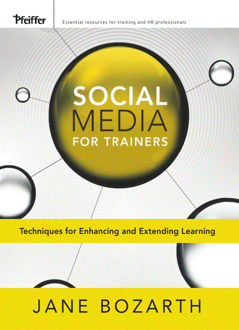 Social Media for Trainers Techniques for Enhancing and Extending Learning