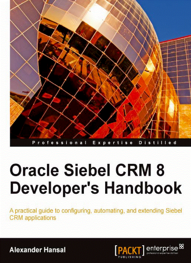 Oracle Siebel CRM 8 Developer s Handbook