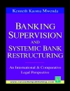 Banking supervision and systemic bank restructuring An international and comparative legal perspective