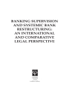 Banking supervision and systemic bank restructuring An international and comparative legal perspective