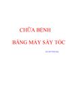 Chữa bệnh bằng máy sấy tóc Bs Huỳnh Hải